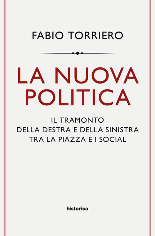 Nuova politica. Il tramonto della destra e della sinistra tra la piazza e i social